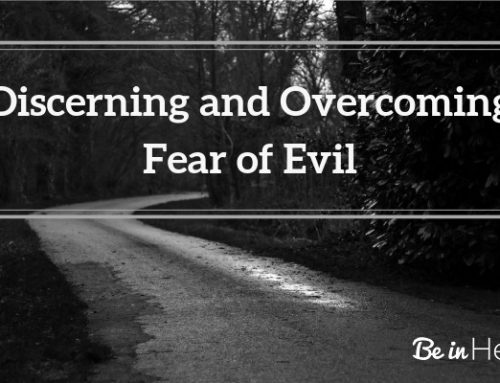 Discerning and Overcoming Fear of Evil