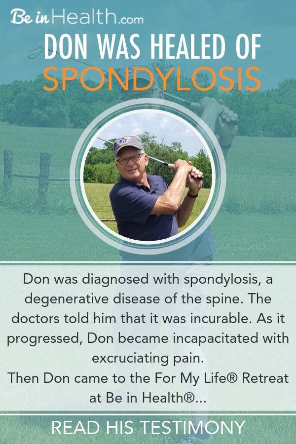 Have you ever prayed for healing and nothing happened? Don did. Read his testimony to see how he learned that there was a spiritual block to healing in his life and how he overcame that and was healed of spondylosis at Be in Health®. Also check out the FREE printable scripture art download at the bottom of this post.