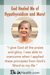 When Pam was overwhelmed and felt like giving up, she asked God for help. He met her in a miraculous way and not only brought the physical healing she needed but so much more. Read her testimony and find out what God can do for you, too at Be in Health.
